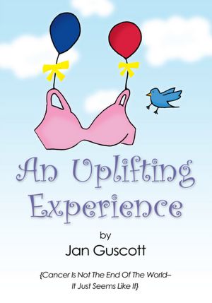 An Uplifting Experience: Cancer Is Not The End Of The World It Just Seems Like it