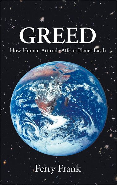 GREED: How human attitude affects Planet Earth