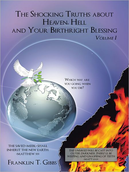 The Shocking Truths about Heaven, Hell and Your Birthright Blessing: Volume I