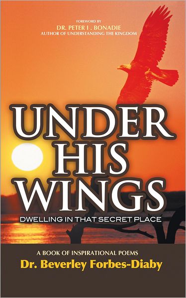 UNDER HIS WINGS: DWELLING IN THAT SECRET PLACE