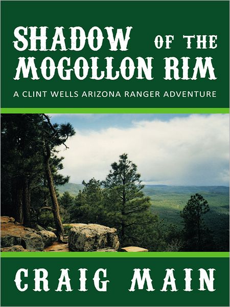 Shadow of the Mogollon Rim: A Clint Wells Arizona Ranger Adventure