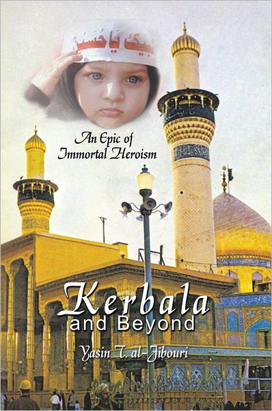Kerbala and Beyond: An Epic of Immortal Heroism