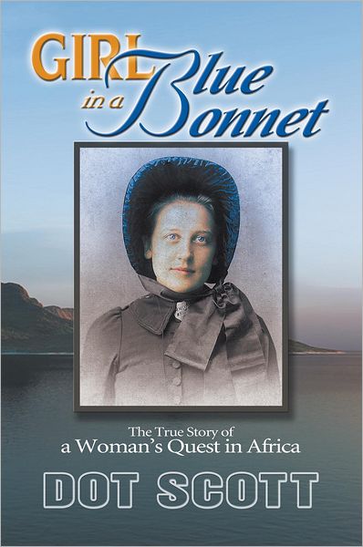 GIRL IN A BLUE BONNET: The true story of a woman's quest in Africa.