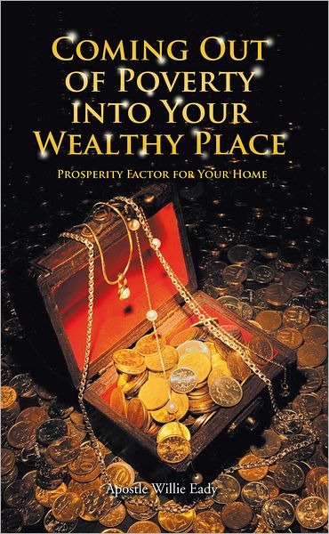 Coming Out of Poverty into Your Wealthy Place: Prosperity Factor for Your Home