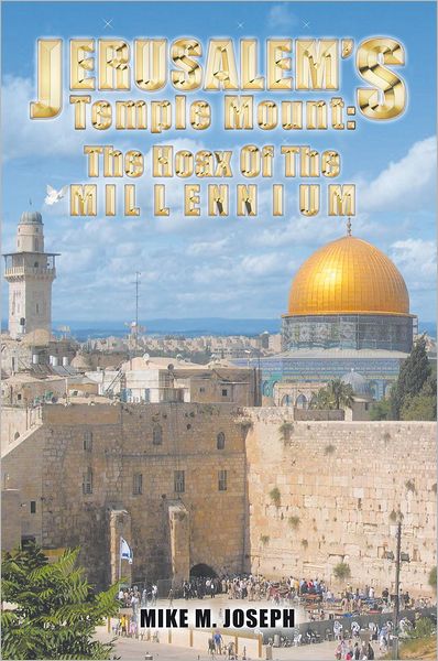 JERUSALEM'S TEMPLE MOUNT: THE HOAX OF THE MILLENNIUM!