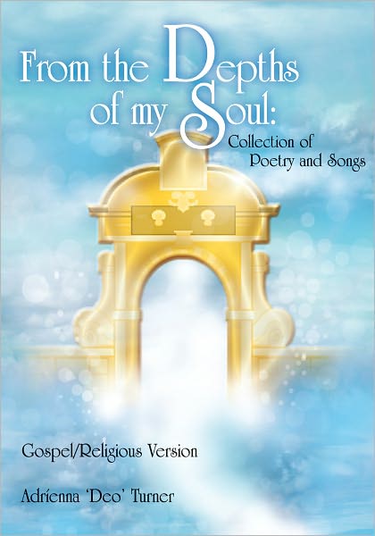 From the Depths of my Soul: Collection of Poetry and Songs: Gospel/Religious Version