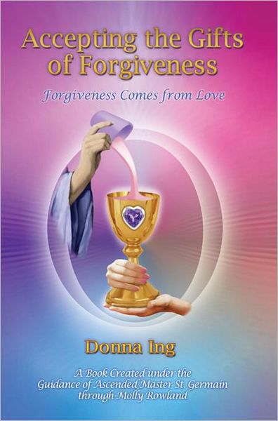 Accepting the Gifts of Forgiveness: Forgiveness Comes from Love