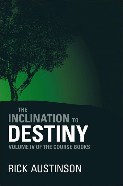 The Inclination to Destiny: Volume Iv of the Course Books