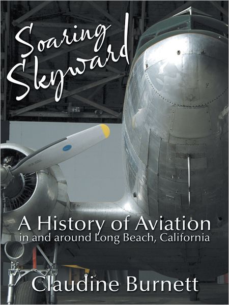 Soaring Skyward: A History of Aviation in and around Long Beach, California