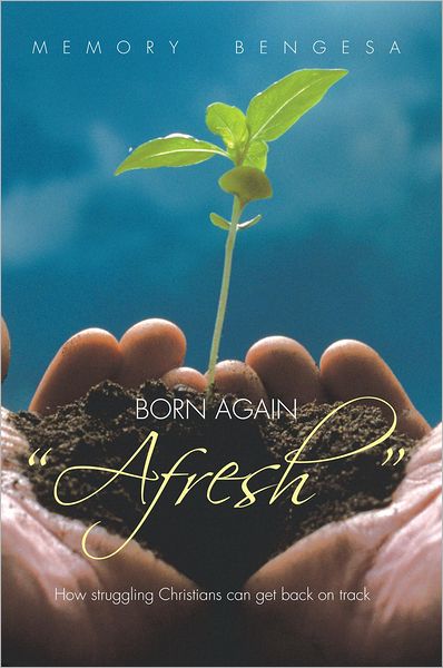 Born Again "Afresh": How struggeling Christians can get back on track
