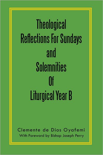 Theological Reflections For Sundays and Solemnities Of Liturgical Year B