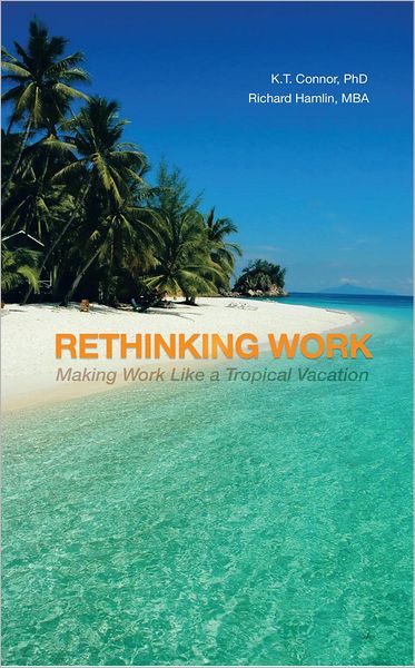 Rethinking Work: Making Work Like a Tropical Vacation