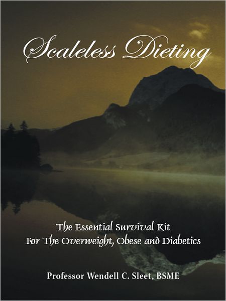 Scaleless Dieting: The Essential Survival Kit for the Overweight, Obese and Diabetics