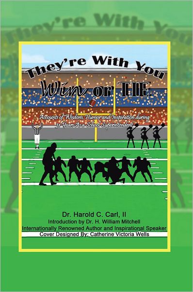They're With You Win or Tie: Accounts of Wisdom, Humor and Inspiration during 31 Years As a School Superintendent
