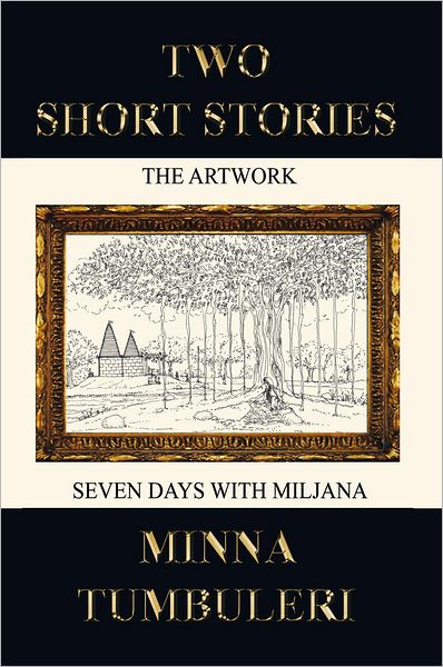 Two Short Stories: The Artwork and Seven Days with Miljana