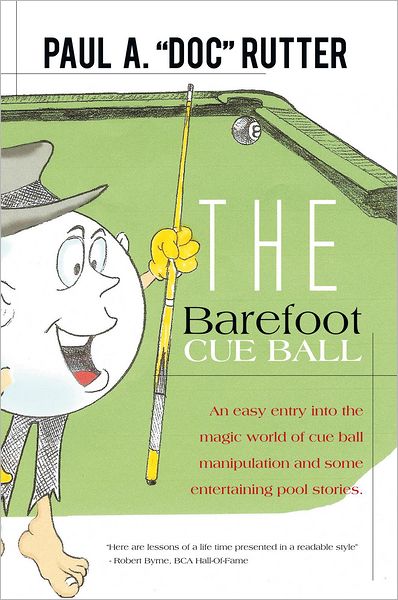 The Barefoot Cue Ball: An easy entery into the magic world of cue ball manipulation and some entertaining pool stories.