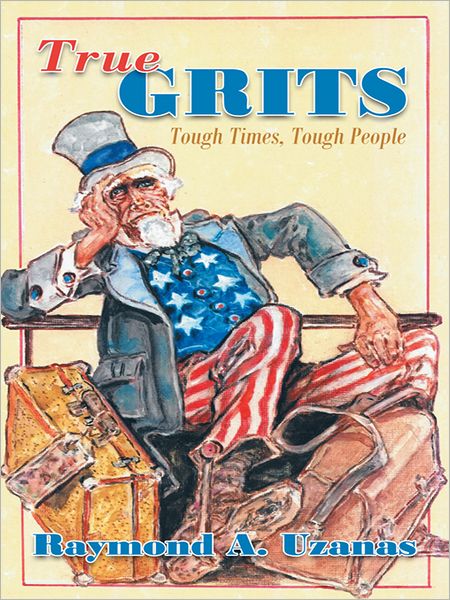TRUE GRITS: Tough Times, Tough People