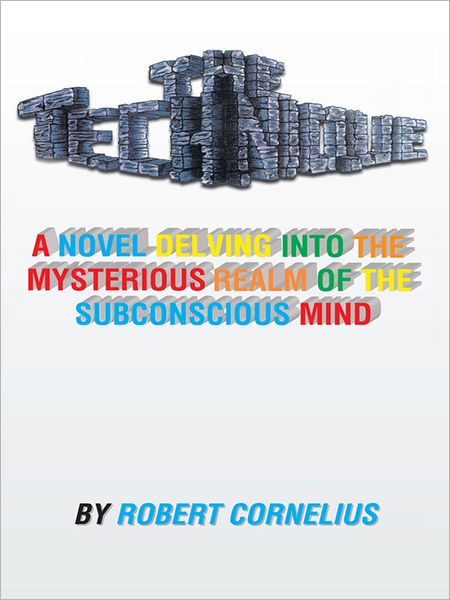 THE TECHNIQUE: A NOVEL DELVING INTO THE MYSTERIOUS REALM OF THE SUBCONSCIOUS MIND
