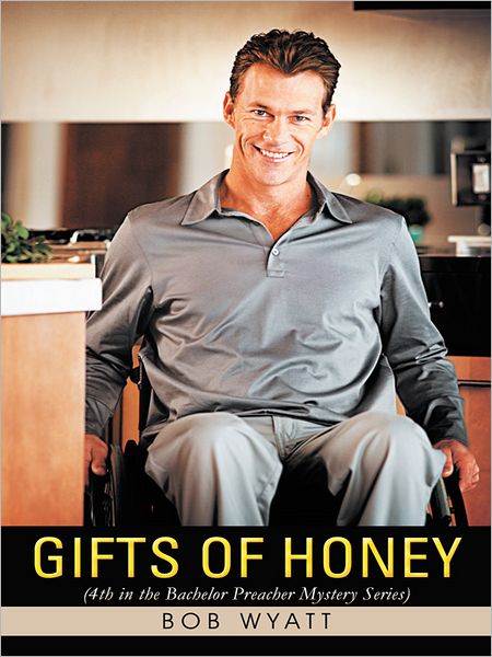 GIFTS OF HONEY: (4th in the Bachelor Preacher Mystery Series)
