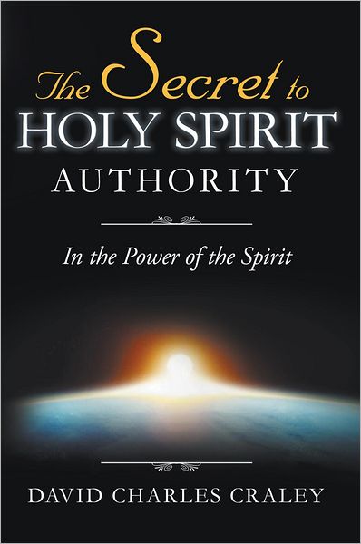 The Secret to Holy Spirit Authority: In the Power of the Spirit