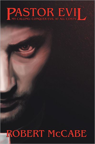 Pastor Evil: My Calling: Conquer Evil at All Costs