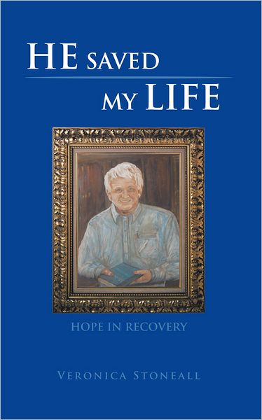 HE SAVED MY LIFE: HOPE IN RECOVERY