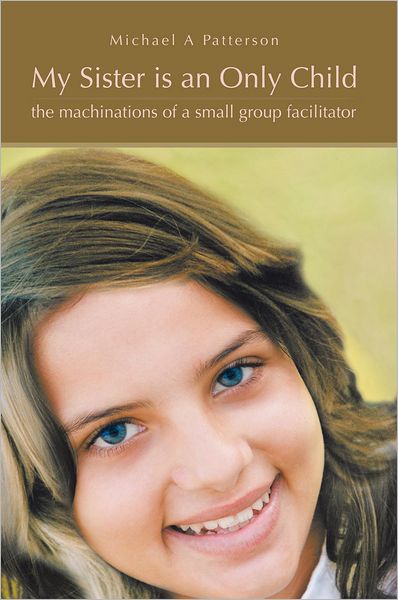 My Sister is an Only Child: the machinations of a small group facilitator