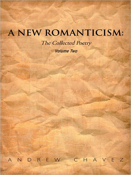 A New Romanticism: The Collected Poetry Volume Two
