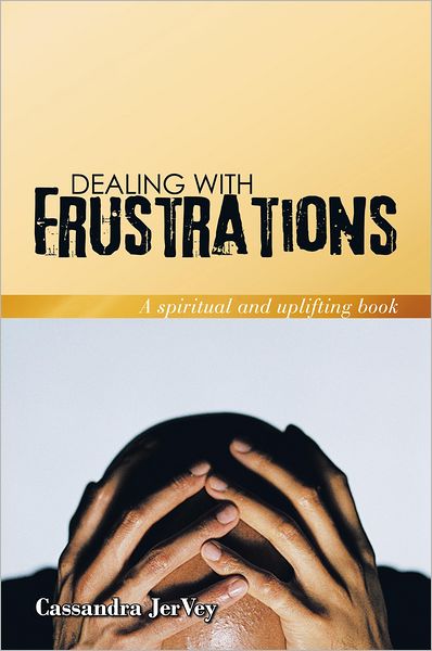 Dealing With Frustrations: A spiritual and uplifting book