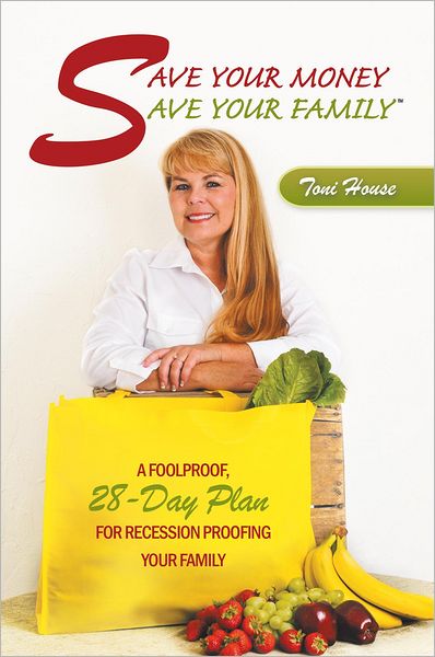 Save Your Money, Save Your Family: A Foolproof, 28-Day Plan for Recession Proofing Your Family
