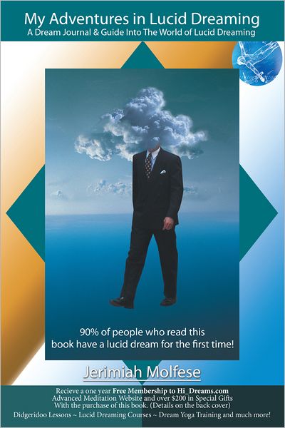 My Adventures in Lucid Dreaming: A Dream Journal & Guide Into The World of Lucid Dreaming