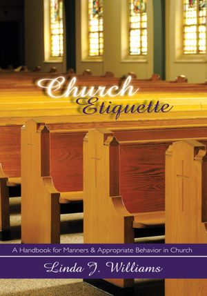Church Etiquette: A Handbook for Manners and Appropriate Behavior in Church