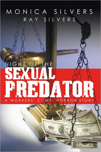 NIGHT OF THE SEXUAL PREDATOR: A WORKERS' COMP. HORROR STORY