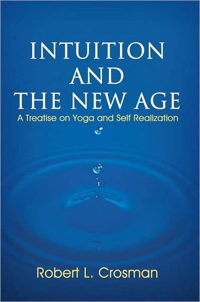 Intuition and The New Age: A Treatise on Yoga and Self Realization