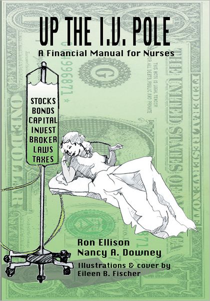 UP THE I.V. POLE: A Financial Manual for Nurses