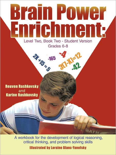 Brain Power Enrichment: Level Two, Book Two - Student Version Grades 6 - 8: A workbook for the development of logical reasoning, critical thinking, and problem solving skills