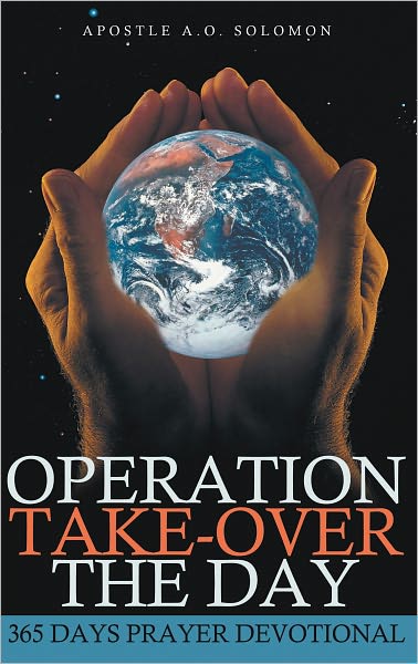 Operation Take-Over The Day: 365 Days Prayer Devotional