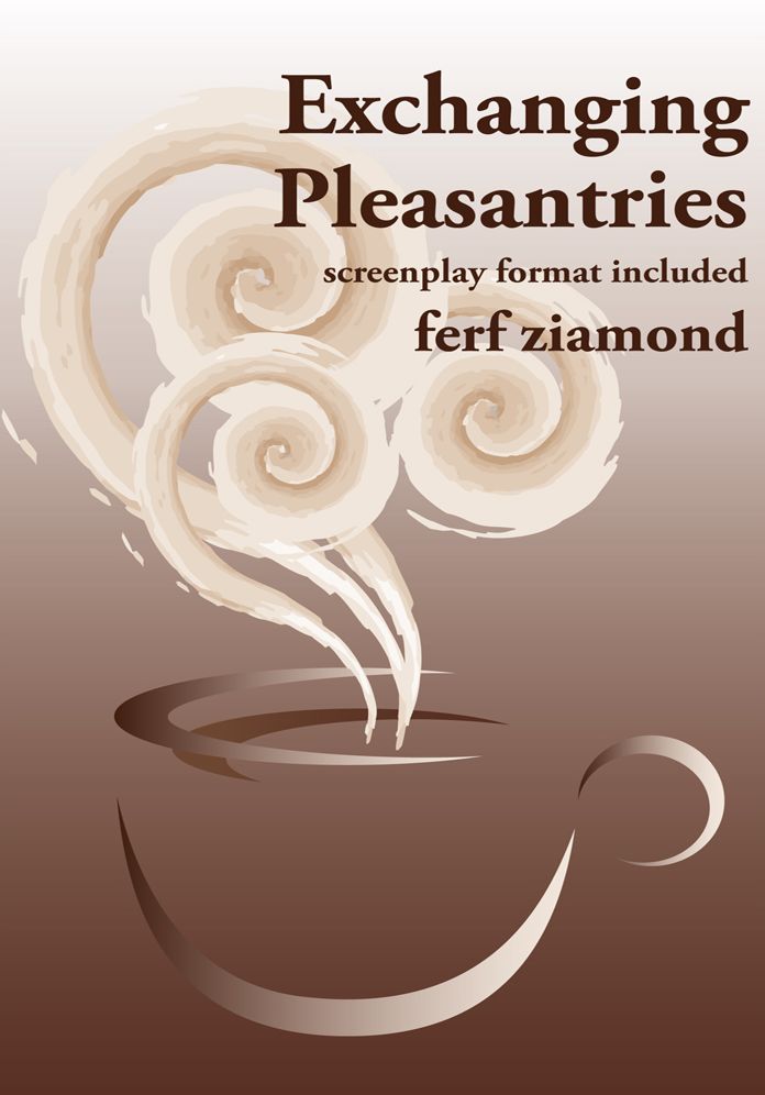 Exchanging Pleasantries: screenplay format included