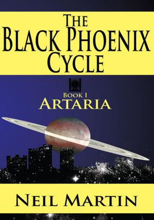 The Black Phoenix Cycle: Book I: Artaria