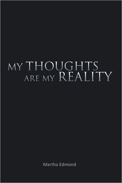 My Thoughts Are My Reality