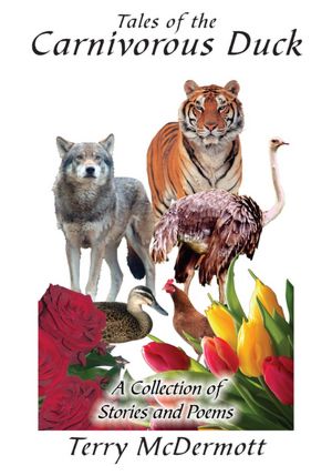 Tales of the Carnivorous Duck: A Collection of Stories and Poems