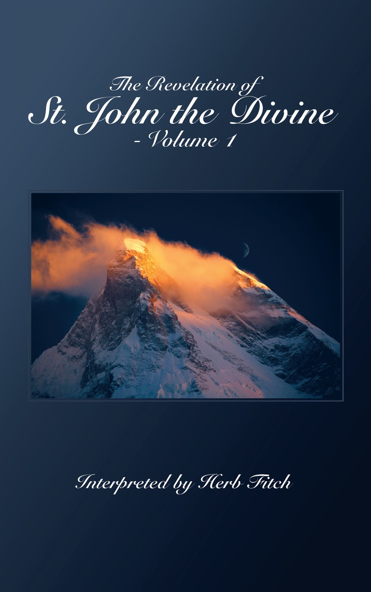 The Revelation of St. John the Divine - Volume 1: Interpreted by Herb Fitch