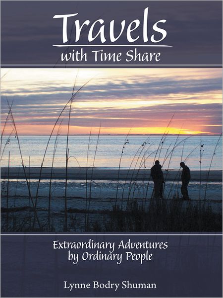 Travels with Time Share: Extraordinary Adventures by Ordinary People.