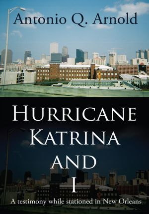Hurricane Katrina and I: A testimony while stationed in New Orleans