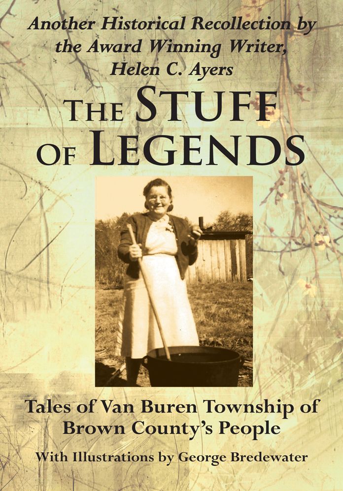 The Stuff Of Legends: Tales of Van Buren Township of Brown County's People