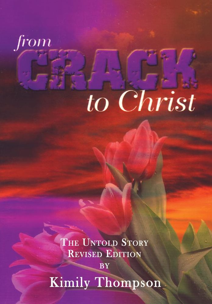 From Crack To Christ: The Untold Revised Edition