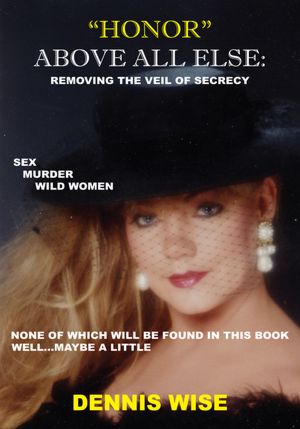 "HONOR" ABOVE ALL ELSE: Removing the Veil of Secrecy