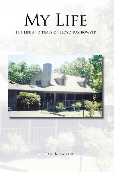 My Life: The life and times of Lloyd Ray Bowyer