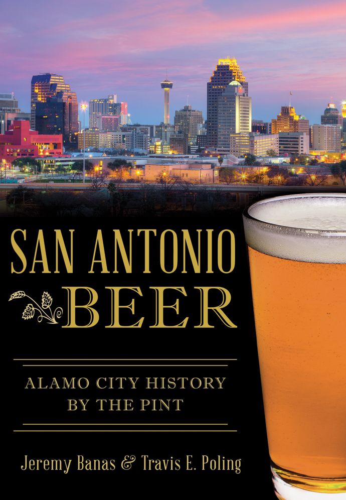 San Antonio Beer: Alamo City History by the Pint