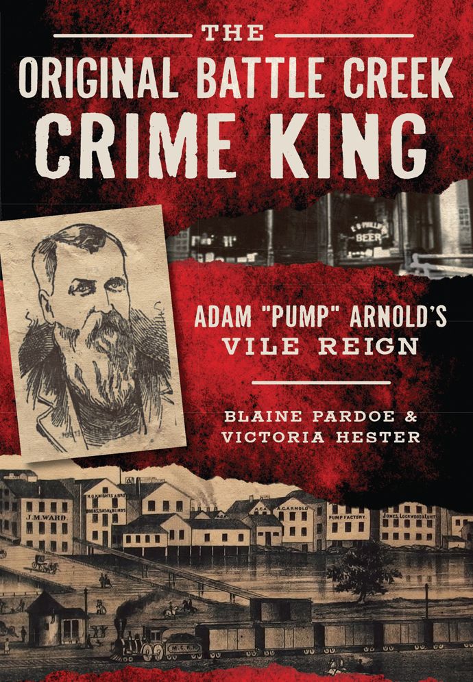 Original Battle Creek Crime King: Adam "Pump" Arnold's Vile Reign